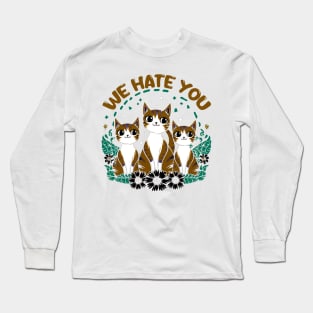 we hate you Long Sleeve T-Shirt